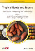 Tropical Roots and Tubers: Production, Processing and Technology