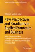 New Perspectives and Paradigms in Applied Economics and Business: Select Proceedings of the 7th International Conference on Applied Economics and Business, Copenhagen, Denmark, 2023 (Springer Proceedings in Business and Economics)