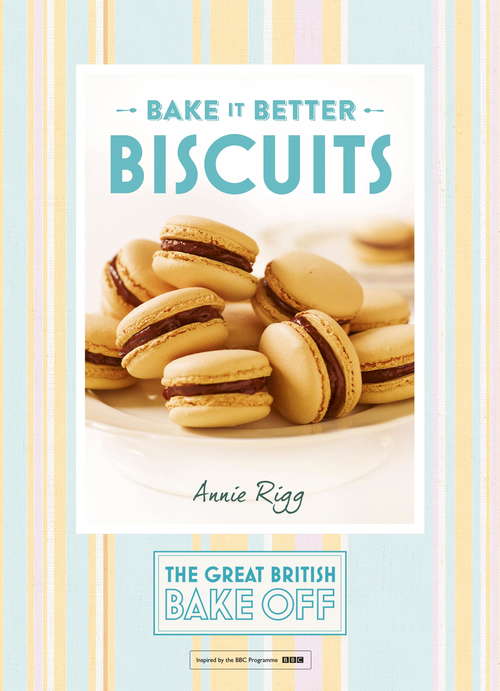 Book cover of Great British Bake Off – Bake it Better (No.2): Biscuits