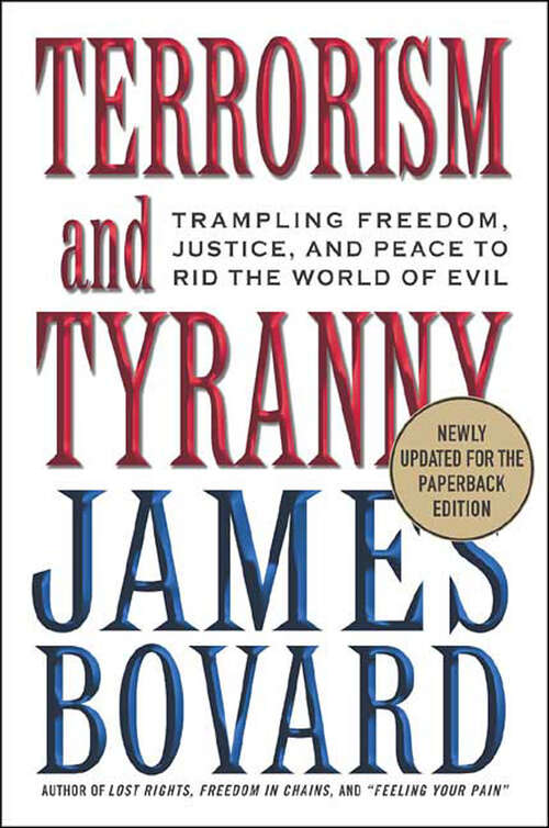 Book cover of Terrorism and Tyranny: Trampling Freedom, Justice, and Peace to Rid the World of Evil