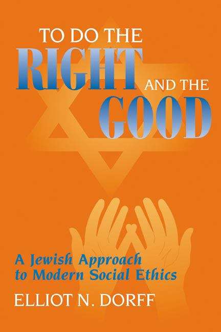 Book cover of To Do the Right and the Good: A Jewish Approach to Modern Social Ethics
