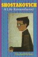 Book cover of Shostakovich: A Life Remembered