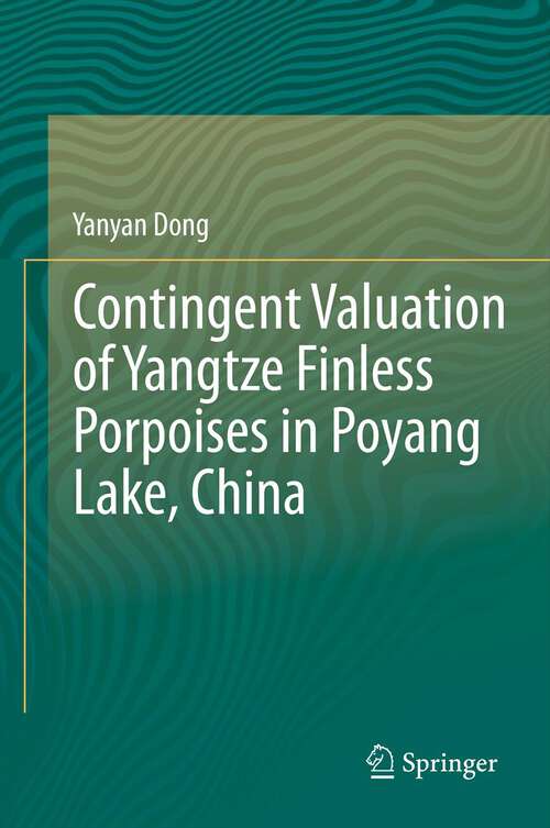 Book cover of Contingent Valuation of Yangtze Finless Porpoises in Poyang Lake, China