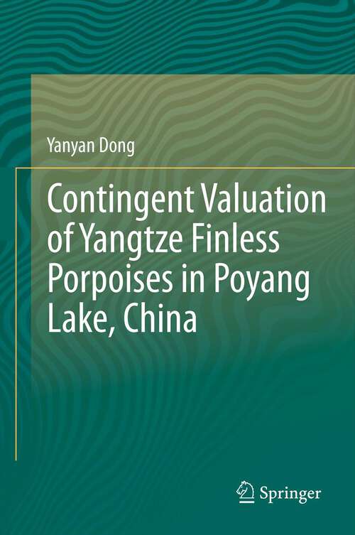 Book cover of Contingent Valuation of Yangtze Finless Porpoises in Poyang Lake, China