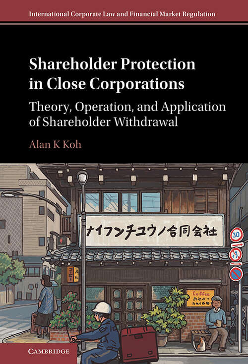 Book cover of Shareholder Protection in Close Corporations: Theory, Operation, and Application of Shareholder Withdrawal (International Corporate Law and Financial Market Regulation)