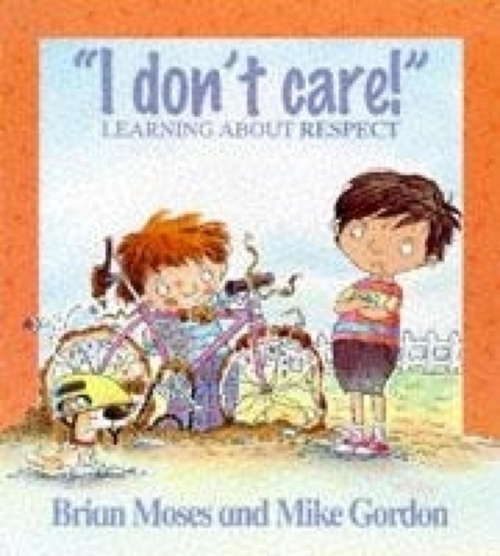 Book cover of I Don't Care - Learning About Respect (Values #1)