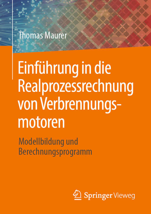 Book cover of Einführung in die Realprozessrechnung von Verbrennungsmotoren: Modellbildung und Berechnungsprogramm (1. Aufl. 2020)