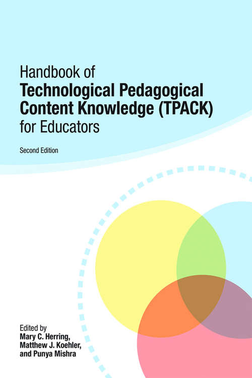 Handbook of Technological Pedagogical Content Knowledge (TPACK) for Educators