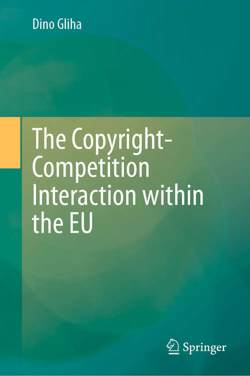 Book cover of The Copyright-Competition Interaction within the EU