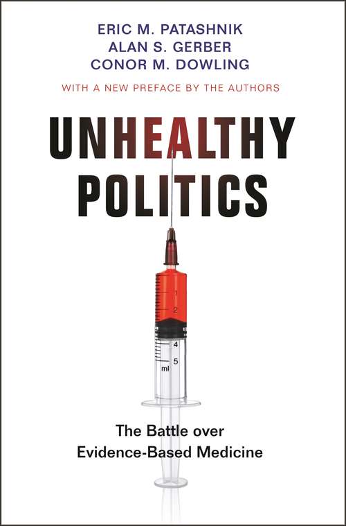 Unhealthy Politics: The Battle over Evidence-Based Medicine