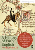 The History of Early English: An activity-based approach (Learning about Language)