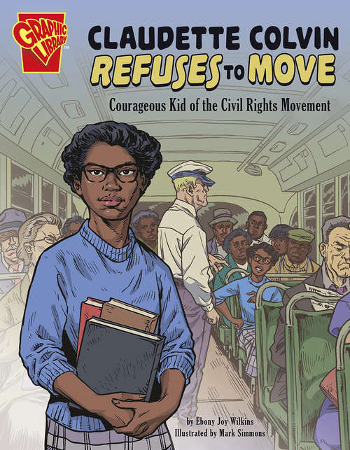Book cover of Claudette Colvin Refuses to Move: Courageous Kid of the Civil Rights Movement (Courageous Kids)
