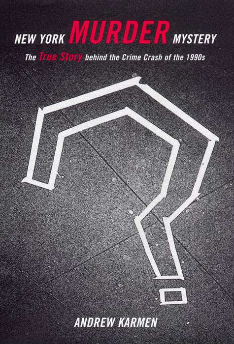 Book cover of New York Murder Mystery: The True Story Behind the Crime Crash of the 1990s