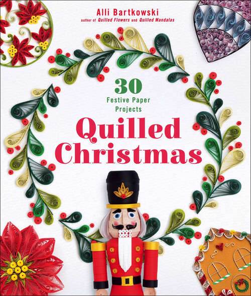 Book cover of Quilled Christmas: 30 Festive Paper Projects