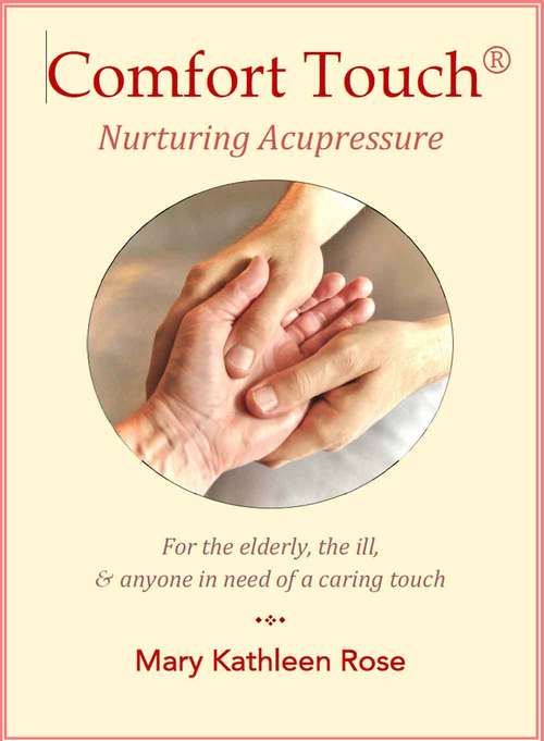 Book cover of Comfort Touch® Nurturing Acupressure
