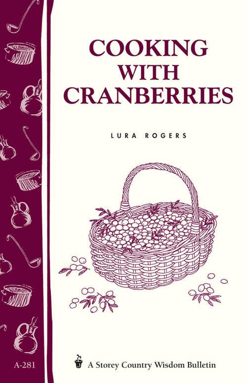 Book cover of Cooking with Cranberries: Storey's Country Wisdom Bulletin A-281 (Storey Country Wisdom Bulletin Ser.)