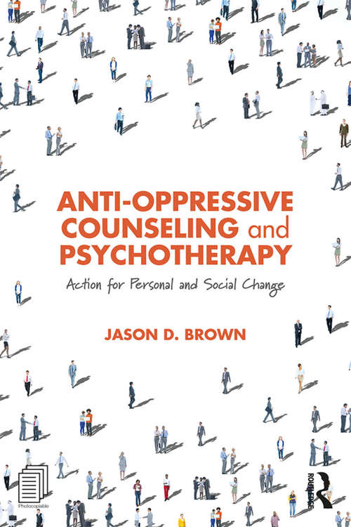 Anti-Oppressive Counseling and Psychotherapy: Action for Personal and Social Change
