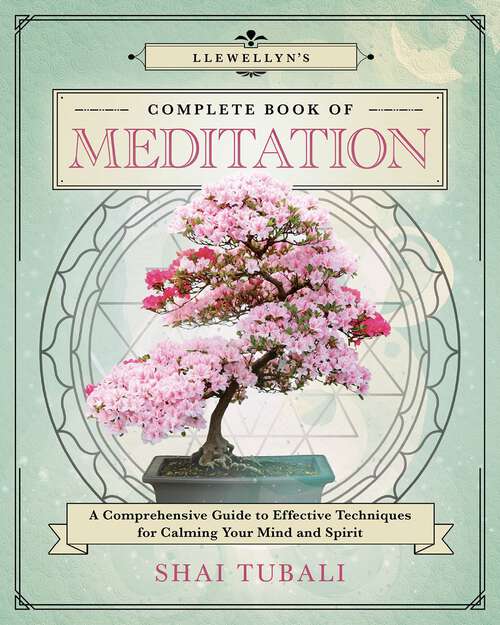 Book cover of Llewellyn's Complete Book of Meditation: A Comprehensive Guide to Effective Techniques for Calming Your Mind and Spirit