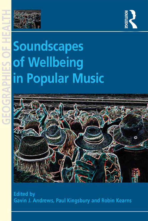 Soundscapes of Wellbeing in Popular Music (Geographies of Health Series)