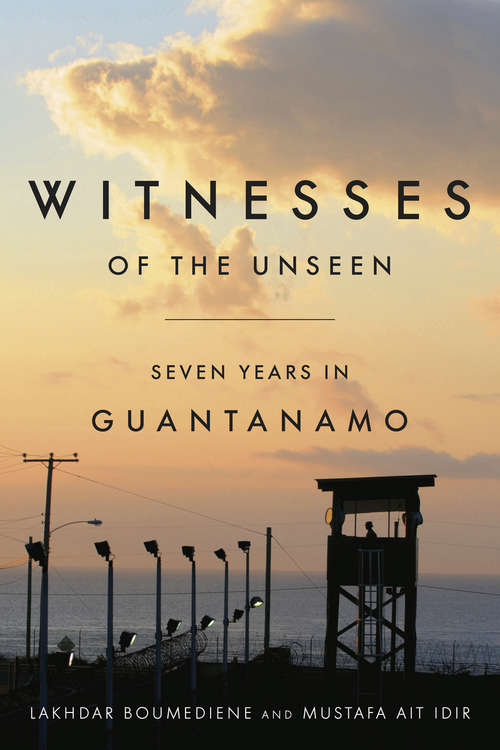 Book cover of Witnesses of the Unseen: Seven Years in Guantanamo