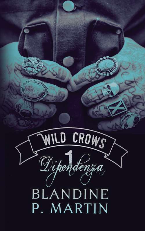 Book cover of Wild Crows: Parte 1 - Dipendenza (Wild Crows #1)