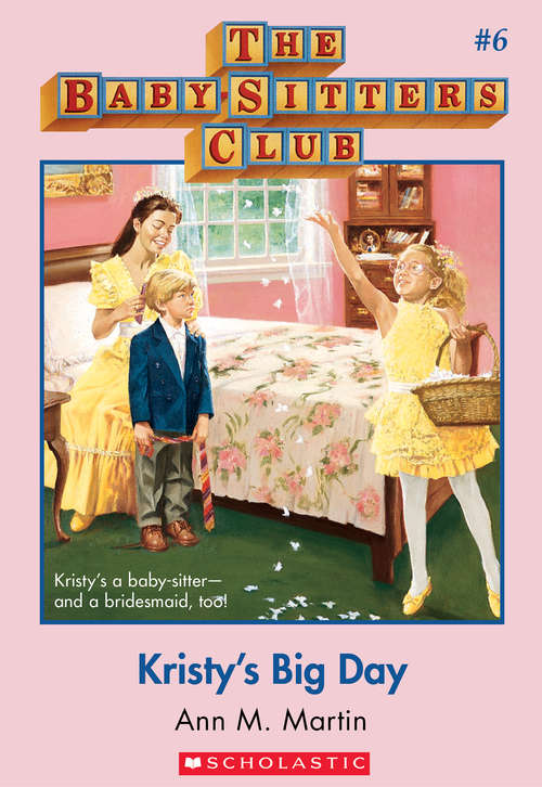 Book cover of The Baby-Sitters Club #6: Kristy's Big Day (The Baby-Sitters Club #6)