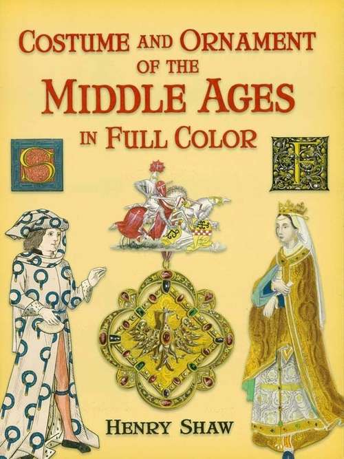 Book cover of Costume and Ornament of the Middle Ages in Full Color
