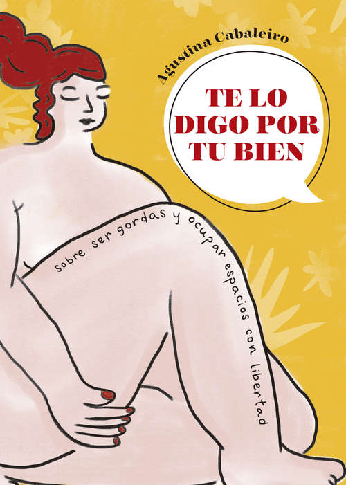 Book cover of Te lo digo por tu bien: Sobre ser gordas y ocupar espacios con libertad
