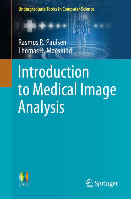 Introduction to Medical Image Analysis (Undergraduate Topics in Computer Science)