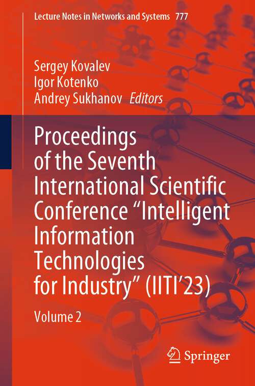 Book cover of Proceedings of the Seventh International Scientific Conference “Intelligent Information Technologies for Industry” (IITI’23): Volume 2 (1st ed. 2023) (Lecture Notes in Networks and Systems #777)