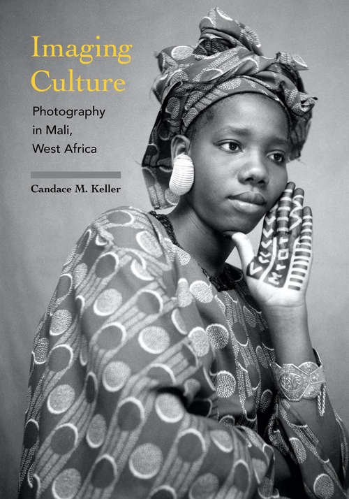 Book cover of Imaging Culture: Photography in Mali, West Africa (African Expressive Cultures)