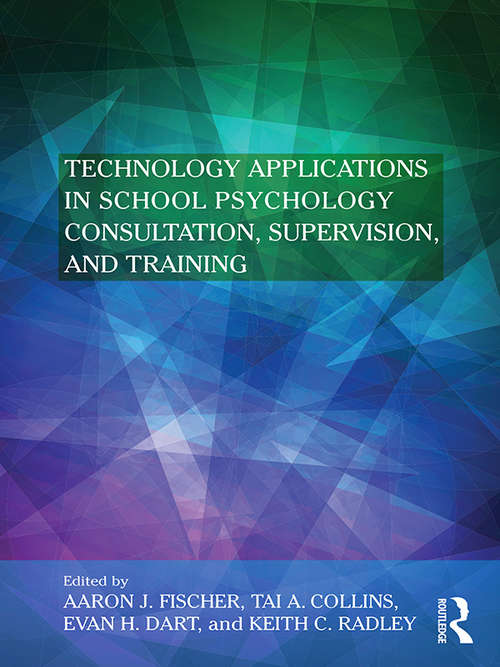 Book cover of Technology Applications in School Psychology Consultation, Supervision, and Training (Consultation, Supervision, and Professional Learning in School Psychology Series)