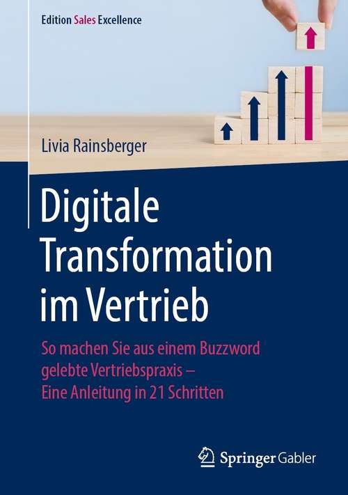 Book cover of Digitale Transformation im Vertrieb: So machen Sie aus einem Buzzword gelebte Vertriebspraxis - Eine Anleitung in 21 Schritten (1. Aufl. 2021) (Edition Sales Excellence)