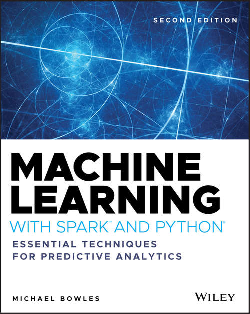 Book cover of Machine Learning with Spark and Python: Essential Techniques for Predictive Analytics (2)