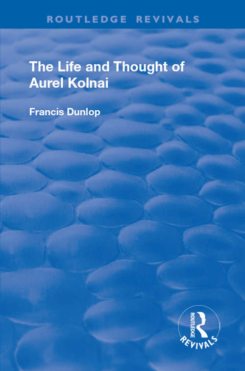 Book cover of The Life and Thought of Aurel Kolnai