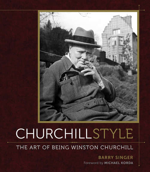 Book cover of Churchill Style: The Art of Being Winston Churchill