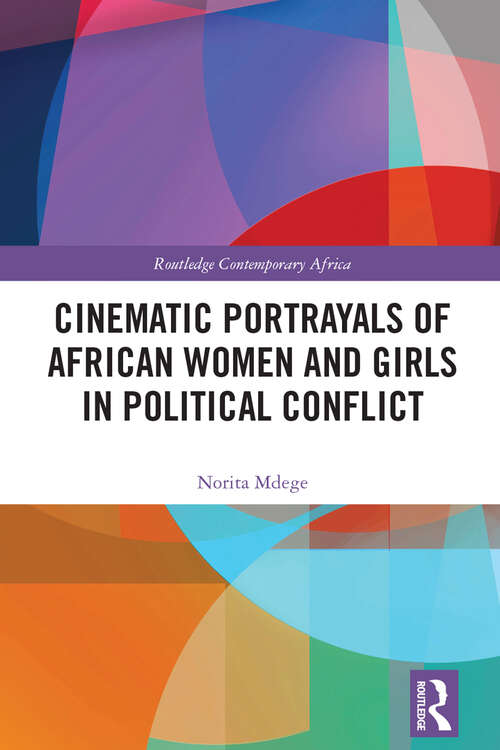 Book cover of Cinematic Portrayals of African Women and Girls in Political Conflict (Routledge Contemporary Africa)