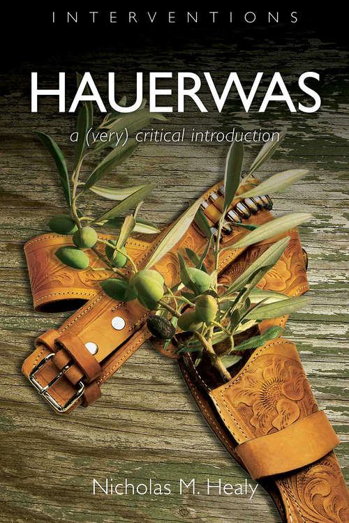 Hauerwas: A (Very) Critical Introduction (Interventions)