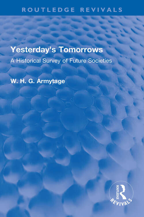 Book cover of Yesterday's Tomorrows: A Historical Survey of Future Societies (Routledge Revivals)