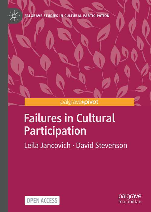 Failures in Cultural Participation (Palgrave Studies in Cultural Participation)
