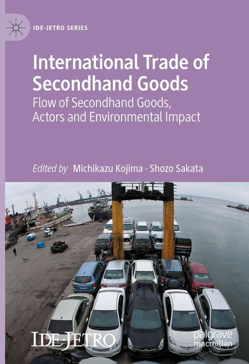 Book cover of International Trade of Secondhand Goods: Flow of Secondhand Goods, Actors and Environmental Impact (1st ed. 2021) (IDE-JETRO Series)