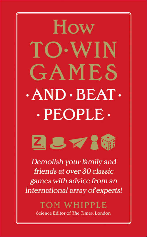 Book cover of How to Win Games and Beat People: Demolish Your Family and Friends at over 30 Classic Games with Advice from an International Array of Experts