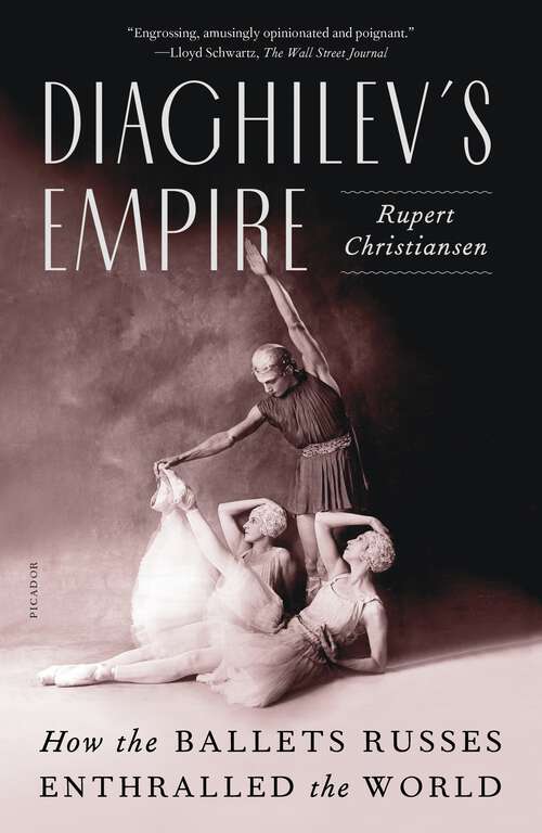 Book cover of Diaghilev's Empire: How the Ballets Russes Enthralled the World