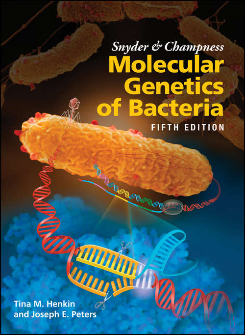 Snyder and Champness Molecular Genetics of Bacteria (ASM Books)