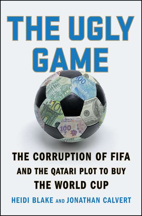Book cover of The Ugly Game: The Corruption of FIFA and the Qatari Plot to Buy the World Cup