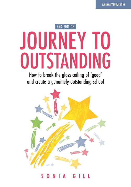 Book cover of Journey to Outstanding (Second Edition): How to break the glass ceiling of 'good' and create a genuinely outstanding school