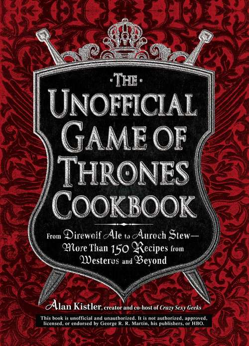 Book cover of The Unofficial Game of Thrones Cookbook