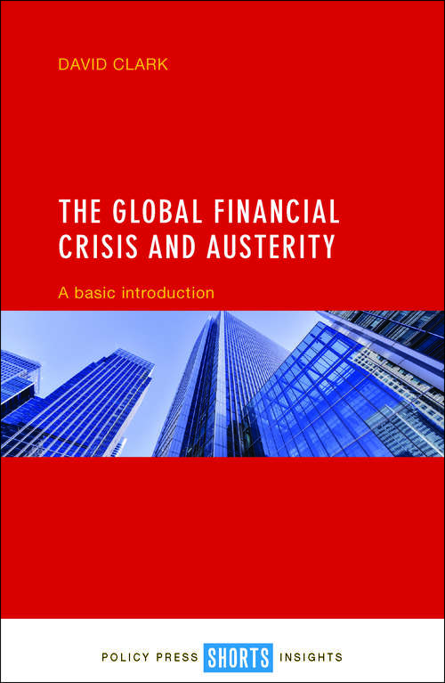 The Global Financial Crisis and Austerity: A Basic Introduction