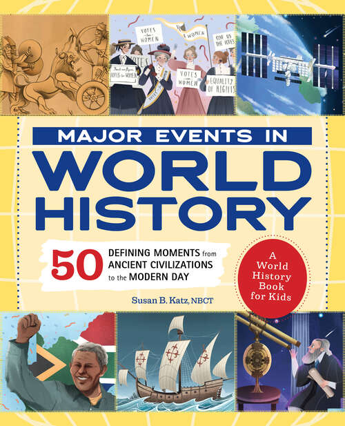 Book cover of Major Events in World History: 50 Defining Moments from Ancient Civilizations to the Modern Day (People and Events in History)