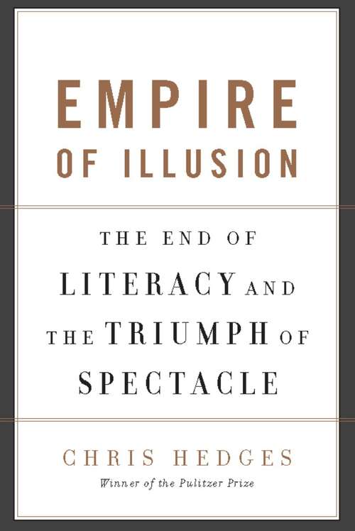 The Empire of Illusion: The End of Literacy and the Triumph of Spectacle
